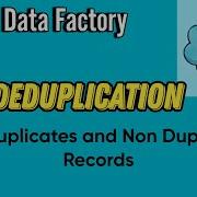 Find Duplicates And Non Duplicates Records Deduplication In Data Factory Azuredatafactory