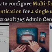 How To Configure Multi Factor Authentication For A Single User In Microsoft 365 Admin Center