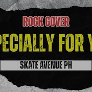 Skate Avenue PH Especially For You Rock Cover