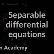 Separable Differential Equations Introduction First Order Differential Equations Khan Academy