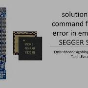 Solution Load Command Failed 1 Error In Embedded Studio Importing NRF Files To Embedded Studio