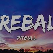 Pitbull Fireball Lyrics Ft John Ryan