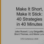 ETE Conf 2025 Make It Short Make It Stick 40 Strategies In 40 Minutes