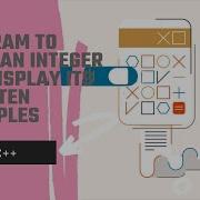Program To Input An Integer And Display Its First Ten Multiples C