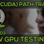 Interactive Path Tracer V2 0 Part 03 New GPU Testing