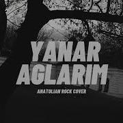 YANAR AĞLARIM Anatolian Rock Cover Anatolianrock Aicover