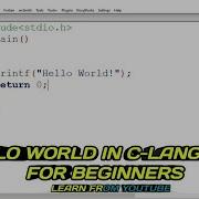 Hello World In C Language For Beginners Codeblocks Learn From Youtube