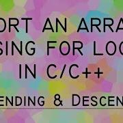 How To Rearrange Sort An Array Of Any Size In Ascending Or Descending Order In C C