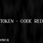 Token Code Red Lyrics