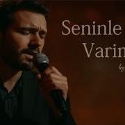 Seninle Varım