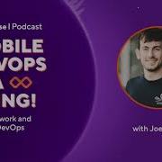Remote Work And Mobile DevOps With Joe Birch Mobile DevOps Is A Thing Podcast