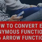 How To Convert ES5 Anonymous Function To ES6 Arrow Function