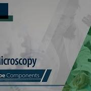 Basic Microscopy Microscope Components