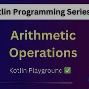 Kotlin Programming Series Part 1 Arithmetic Operations Kotlin Playground