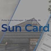 Pulze Scene Manager Tutrial Ep 06 Sun