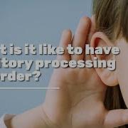 Auditory Processing Disorder What Does It Feel Like