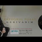 Ertuğrul Polat Berivanım 2020