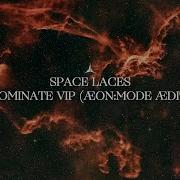 Space Laces Dominate VIP ÆON MODE ÆDIT