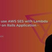 EN How To Use AWS SES With Lambda In Ruby On Rails Application Michał Łęcicki PART II