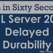 SQL Server 2014 Delayed Durability SQL In Sixty Seconds 074