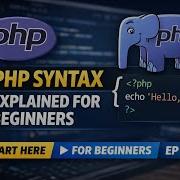 PHP Syntax Explained For Beginners EP 03