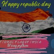 NATIONAL FLAG OF INDIA USING PYTHON HAPPY REPUBLIC DAY