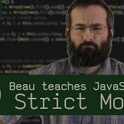 Strict Mode Use Strict Beau Teaches JavaScript