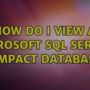 How Do I View A Microsoft SQL Server Compact Database 2 Solutions