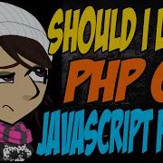 Should I Learn PHP Or JavaScript First