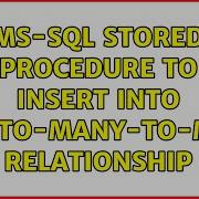 MS SQL Stored Procedure To Insert Into One To Many To Many Relationship 2 Solutions