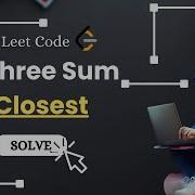 LeetCode Q 16 Three Sum Closest 3Sum Closest JAVA Explained