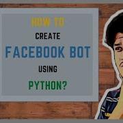 Facebook Bot Made With Python Facebook Automation How To Make Facebook Bot With Python