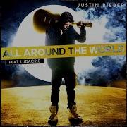 Justin Bieber All Around The World Lyric Video Ft Ludacris