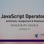 Arithmetic Assignment Relational Operators JavaScript Course Lecture 6