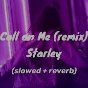 Starley Call On Me Ryan Riback Remix Slowed Reverb