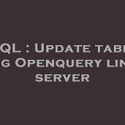 SQL Update Table Using Openquery Linked Server