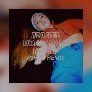 Mabel Don T Call Me Up R3HAB Remix
