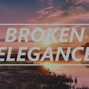 Broken Elegance Now Vocal Chillstep