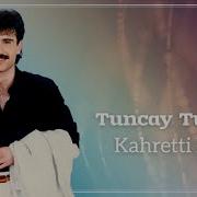Tuncay Tuncel Kahretti Beni