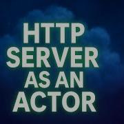 Making An HTTP Server As An Actor In Zig