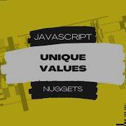 Javascript Nuggets Unique Values ES6