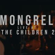 Mongrel 12 04 2022 Live For The Children 2022