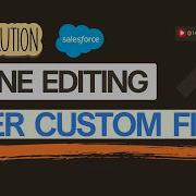 Enable List View Inline Editing For User Custom Field Salesforce