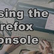 Using The Firefox Console