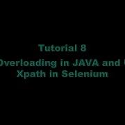 Tutorial 8 Method Overloading In JAVA And Usage Of Xpath In Selenium