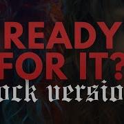 Taylor Swift Ready For It ROCK VERSION