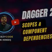 Dagger 2 Component Dependencies Scopes CheezyCode Hindi 11