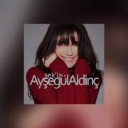 Ayşegül Aldinç Bir Tek Gördüğüm