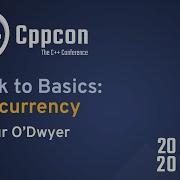 Back To Basics Concurrency Arthur O Dwyer CppCon 2020