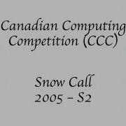 CCC Canadian Computing Competition 2005 S1 Snow Call Swift 4